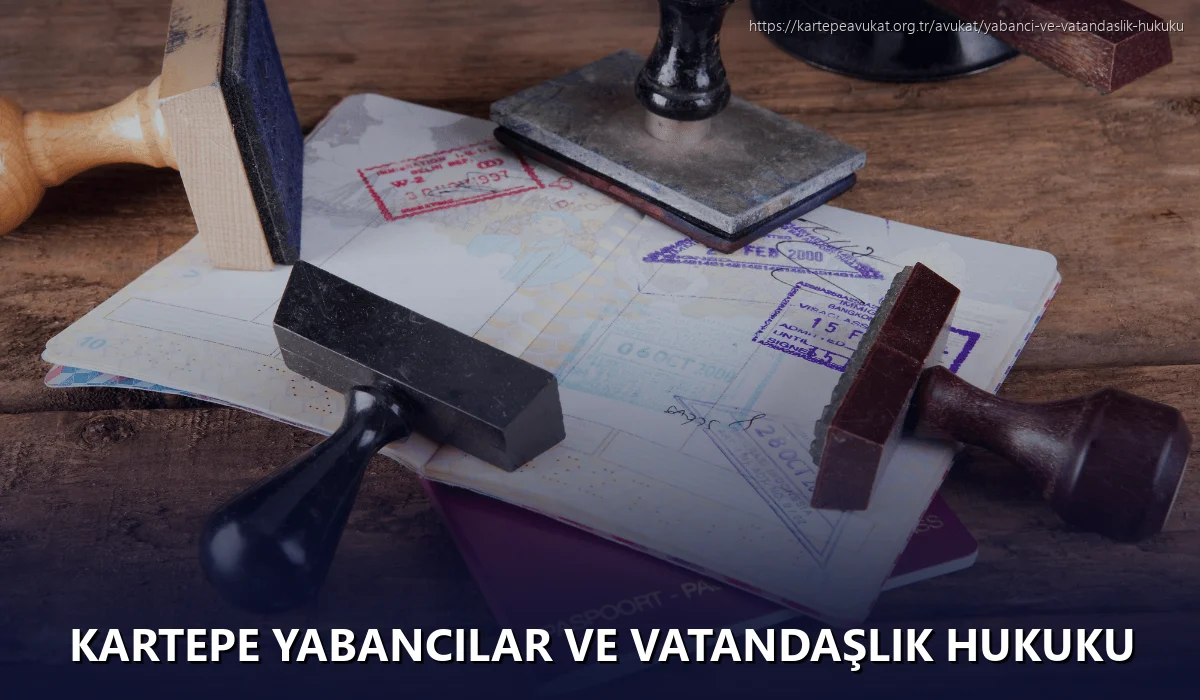 Kartepe Yabancılar ve Vatandaşlık Hukuku
